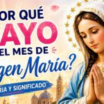 ¿Por qué mayo es el mes de María?